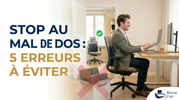 Mal de dos et Télétravail : 5 erreurs fatales à éviter avec votre support lombaire